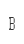 B