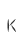 k