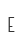 E