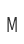 M