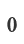 0