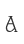 A