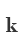 k