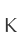 K