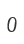 0