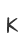 K