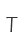 T