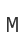 M