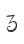 3