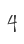 4