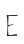 E