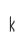 k