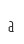 a