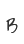 B