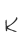 K