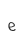 e