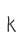 k