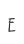 E
