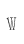 W