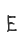 e