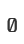 0