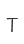 T