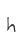 h