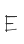 E