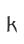 k
