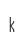 k