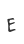 E