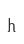 h