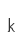 k