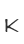 K