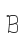 B