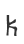 K