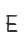E