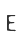 E