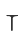 T