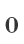 0