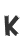 K