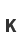 K