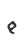e