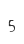 5