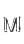 M