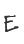 E