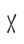 X