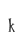 k