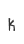 k