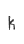 K